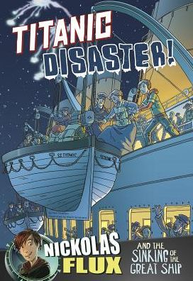 Cover for Nel Yomtov · Titanic Disaster!: Nickolas Flux and the Sinking of the Great Ship (Hardcover Book) (2015)