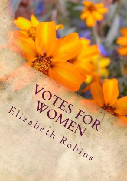 Votes for Women - Elizabeth Robins - Books - Createspace - 9781492212706 - August 21, 2013