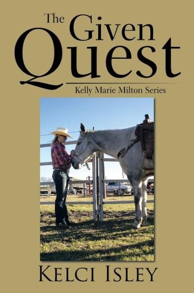 Cover for Kelci Isley · The Given Quest: Kelly Marie Milton Series (Paperback Bog) (2014)