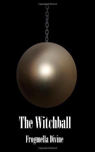 Cover for Frogmella Divine · The Witchball (Paperback Bog) (2014)