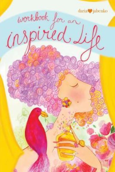 Cover for Daria Jabenko · Workbook for an Inspired Life: Let Yourself Shine and Dream Big Dreams (Paperback Book) (2013)