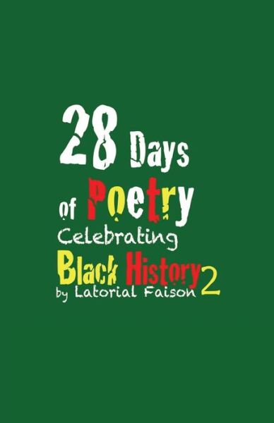 Cover for Latorial Faison · 28 Days of Poetry Celebrating Black History: Volume 2 - 28 Days of Poetry (Paperback Book) (2008)