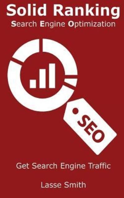Cover for Lasse Martin Smith · Solid Ranking : Search Engine Optimization : Learn SEO - Search Engine Optimization (Paperback Book) (2015)