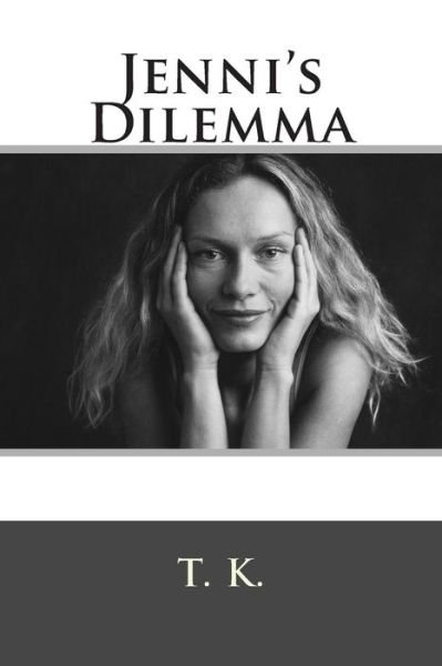 Jenni's Dilemma - T K - Bøger - Createspace - 9781499750706 - 1. juni 2014
