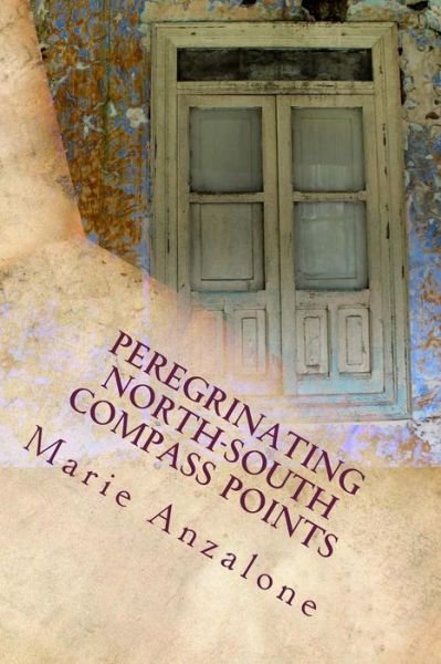 Cover for Ms Marie Anzalone · Peregrinating North-south Compass Points: Poems in English and Spanish (Paperback Bog) (2014)
