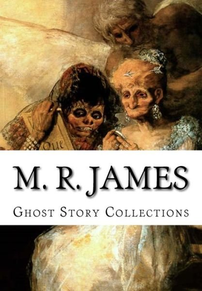 M. R. James, Ghost Story Collections - M R James - Books - Createspace - 9781500643706 - July 26, 2014