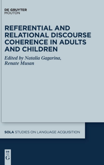 Referential and Relational Discourse Coherence in Adults and Children - Natalia Gagarina - Outro - de Gruyter GmbH, Walter - 9781501518706 - 18 de maio de 2020