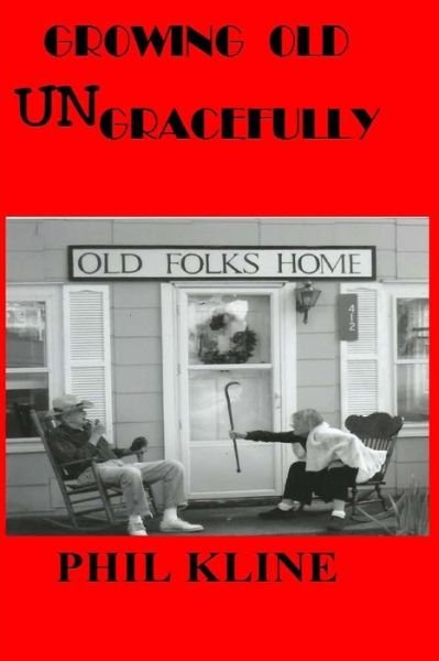 Cover for Phil Kline · Growing Old Ungracefully (Paperback Book) (2014)