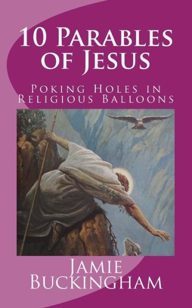 Cover for Jamie Buckingham · 10 Parables of Jesus: Poking Holes in Religious Balloons (Pocketbok) (2014)