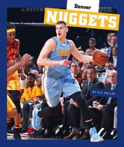 Cover for K C Kelley · Denver Nuggets (Hardcover Book) (2019)