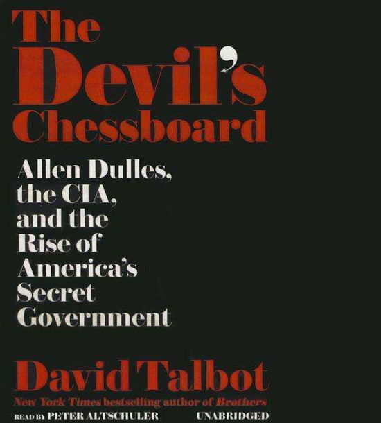 Cover for David Talbot · The Devil S Chessboard: Allen Dulles, the Cia, and the Rise of America S Secret Government (CD) (2015)