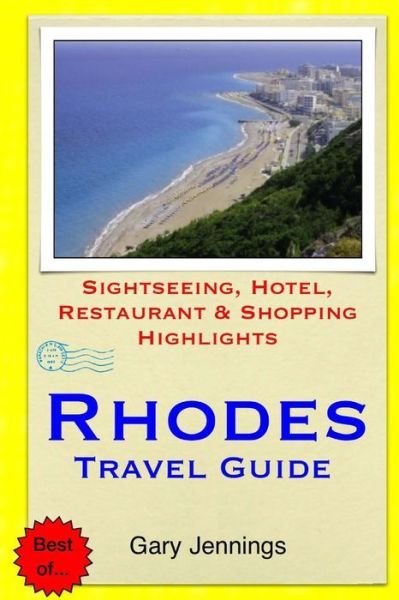 Rhodes Travel Guide: Sightseeing, Hotel, Restaurant & Shopping Highlights - Gary Jennings - Libros - CreateSpace Independent Publishing Platf - 9781505239706 - 28 de noviembre de 2014