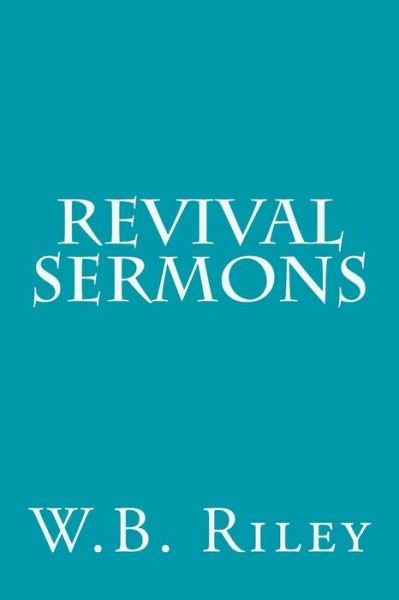 Cover for W B Riley · Revival Sermons (Paperback Book) (2015)