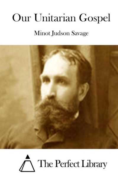 Cover for Minot Judson Savage · Our Unitarian Gospel (Paperback Book) (2015)