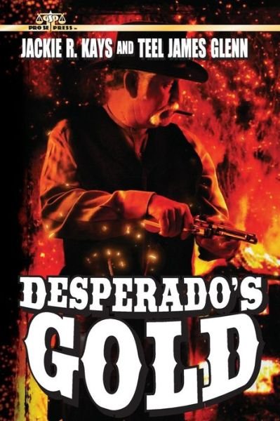 Cover for Teel James Glenn · Desperado's Gold (Pocketbok) (2015)