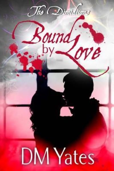 Cover for DM Yates · The Dimidiums Book One Bound by Love (Paperback Bog) (2015)