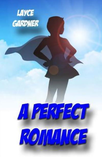 A Perfect Romance - Layce Gardner - Boeken - Createspace Independent Publishing Platf - 9781519313706 - 19 november 2015