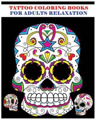 Cover for Dia De Los Muertos · Tattoo Coloring Books For Adults Relaxation (Paperback Book) (2016)