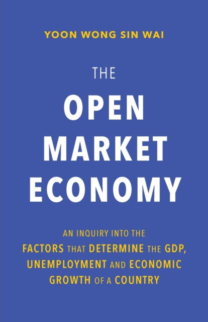 Cover for Yoon Wong Sin Wai · The Open Market Economy (Paperback Book) (2020)