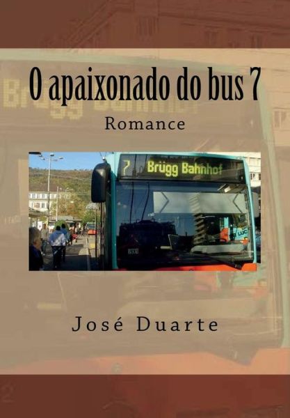 Cover for Jose Duarte · O apaixonado do bus 7 (Paperback Book) (2016)