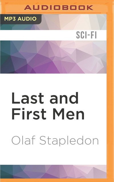 Cover for Olaf Stapledon · Last and First Men (MP3-CD) (2016)