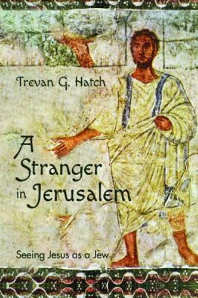 Cover for Trevan G Hatch · A Stranger in Jerusalem (Paperback Book) (2019)