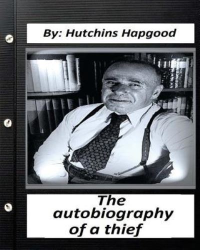 Cover for Hutchins Hapgood · Autobiography of a Thief. By (Paperback Book) (2016)