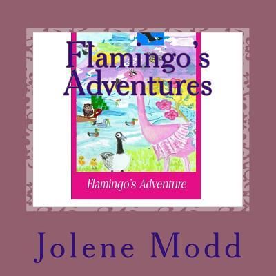 Cover for Jolene Marie Modd · Flamingo's Adventures (Pocketbok) (2016)