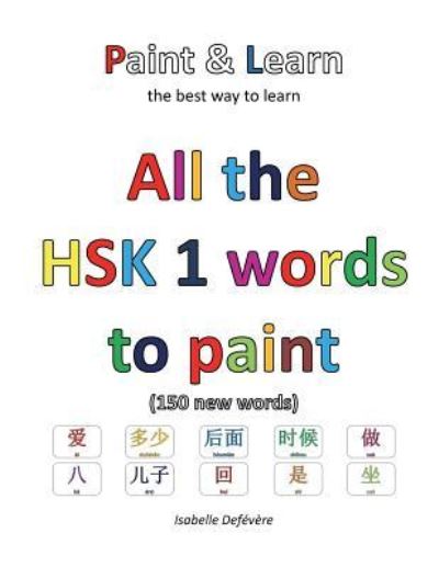 Cover for Isabelle Defévère · All the HSK 1 words to paint (Paperback Book) (2016)