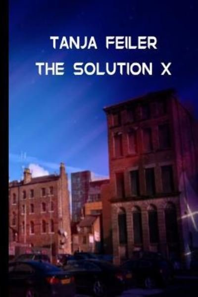 Cover for Tanja Feiler F · The Solution X (Pocketbok) (2016)