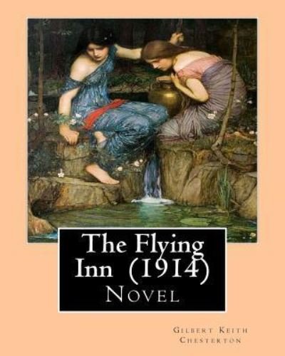 Cover for G K Chesterton · The Flying Inn (1914). By Gilbert Keith Chesterton (Taschenbuch) (2017)