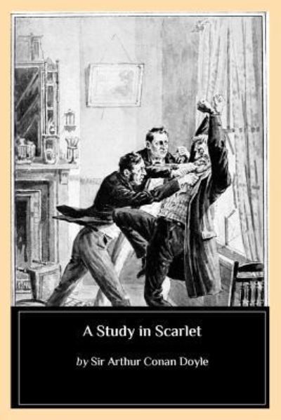 A Study in Scarlet - Sir Arthur Conan Doyle - Livres - Createspace Independent Publishing Platf - 9781544779706 - 19 mars 2017