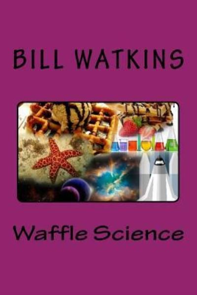 Cover for Bill Watkins · Waffle Science (Paperback Book) (2017)