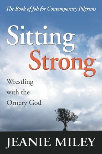 Cover for Jeanie Miley · Sitting Strong: Wrestling with the Ornery God (Pocketbok) (2013)