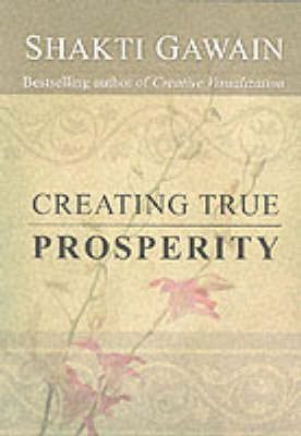 Creating True Prosperity - Shakti Gawain - Books - New World Library - 9781577311706 - September 14, 2000