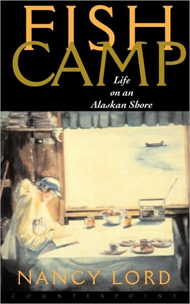 Cover for Nancy Lord · Fishcamp Life on an Alaskan Shore (Pocketbok) (2000)