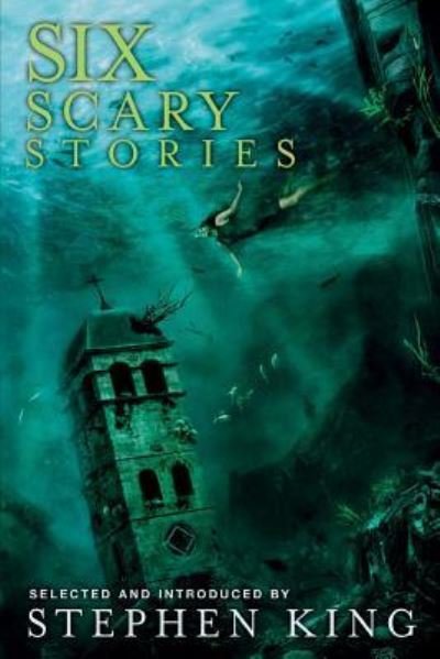 Six Scary Stories - Stephen King - Bøger - Cemetery Dance Pubns - 9781587675706 - 31. oktober 2016