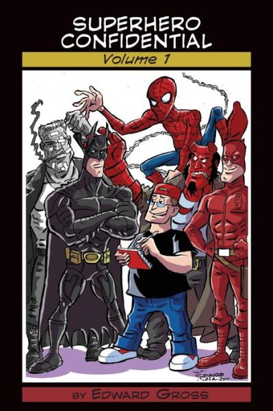 Superhero Confidential - Volume 1 - Edward Gross - Books - BearManor Media - 9781593937706 - November 19, 2014