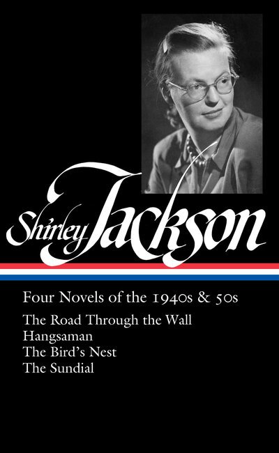Cover for Shirley Jackson · Shirley Jackson: Four Novels of the 1940s &amp; 50s (LOA #336): The Road Through the Wall / Hangsaman / The Bird's Nest / The Sundial (Hardcover Book) (2020)