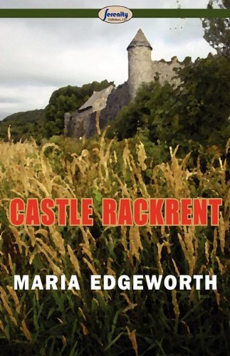 Castle Rackrent - Maria Edgeworth - Böcker - Serenity Publishers, LLC - 9781604507706 - 25 januari 2010