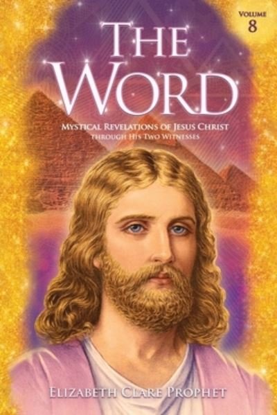 Cover for Elizabeth Clare Prophet · The Word: Mystical Revelations of Jesus Christ through His Two Witnesses - Word (Taschenbuch) (2021)