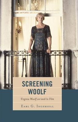 Cover for Earl G. Ingersoll · Screening Woolf: Virginia Woolf on/and/in Film (Hardcover Book) (2016)