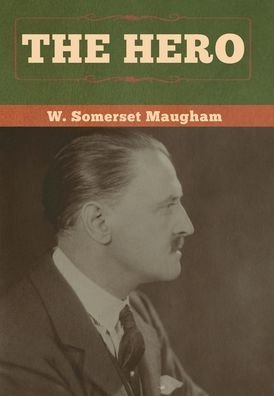 Cover for W Somerset Maugham · The Hero (Hardcover Book) (2020)