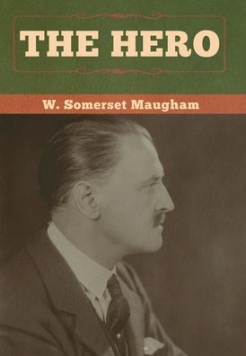 Cover for W Somerset Maugham · The Hero (Inbunden Bok) (2020)