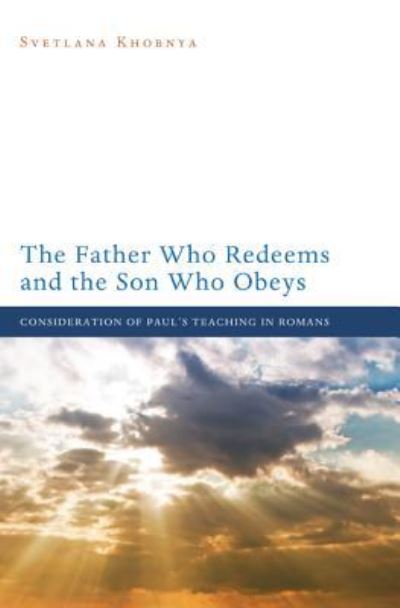 Cover for Svetlana Khobnya · The father who redeems and the son who obeys (Book) (2013)