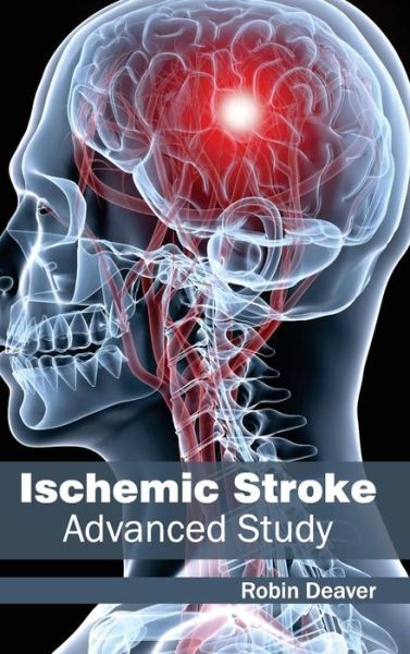 Cover for Robin Deaver · Ischemic Stroke: Advanced Study (Hardcover Book) (2015)