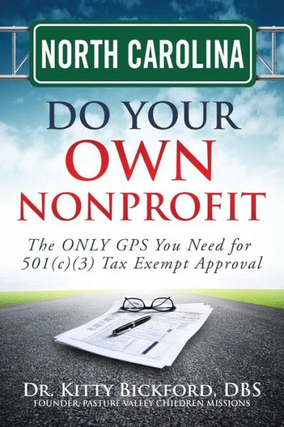 Cover for Dr. Kitty Bickford · North Carolina Do Your Own Nonprofit: the Only Gps You Need for 501c3 Tax Exempt Approval (Volume 33) (Paperback Bog) (2014)