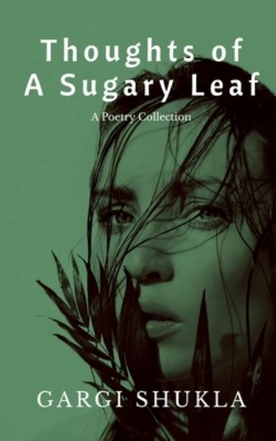 Cover for Gargi Shukla · Thoughts of a Sugary Leaf (Book) (2020)