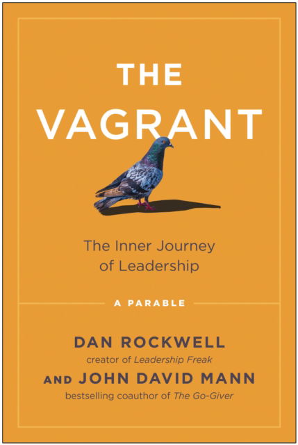 Cover for Dan Rockwell · The Vagrant: The Inner Journey of Leadership: A Parable (Hardcover Book) (2023)