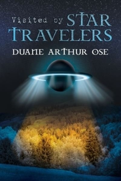 Cover for Duane Arthur Ose · Visited by Star Travelers (Pocketbok) (2019)